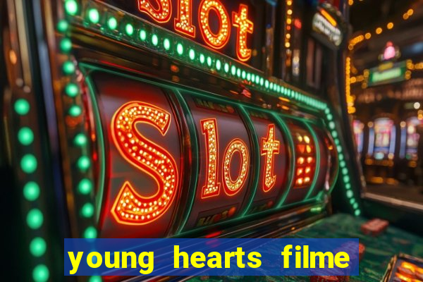 young hearts filme completo dublado